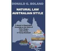 Natural Law - Australian Style: A Study in Disputation focusing on the Work of Peter Singer, John Finnis and Tracey Rowland