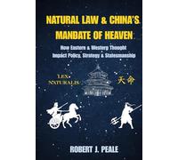 Natural Law & China's Mandate of Heaven: How Eastern & Western Thought Impact Policy, Strategy & Statesmanship