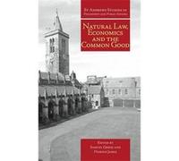 Natural Law, Economics and the Common Good Samuel Gregg , Harold James (Auteur)