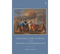 Natural Law, Ethics and Human Vulnerability - Professor Sean Coyle - Hart Publishing - ebook (ePub) - Livre