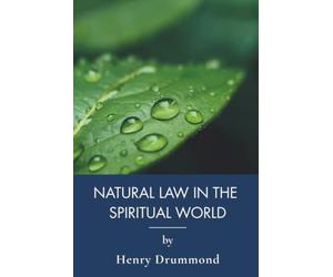Natural Law in the Spiritual World: Science and Religion for Spiritual Growth (Annotated)