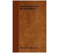 Natural Law In The Spiritual World;With An Essay On Religion By James Young Simpson