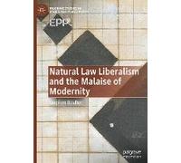 Natural Law Liberalism And The Malaise Of Modernity