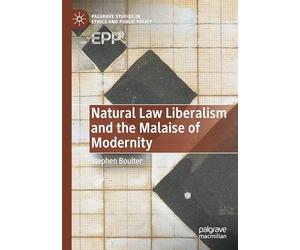 Natural Law Liberalism and the Malaise of Modernity