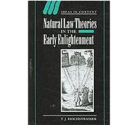 Natural Law Theories in the Early Enlightenment, Ideas in Context T. J. Hochstrasser (Auteur)