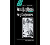 Natural Law Theories in the Early Enlightenment, Ideas in Context T. J. Hochstrasser (Auteur)