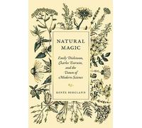 Natural Magic: Emily Dickinson, Charles Darwin, and the Dawn of Modern Science