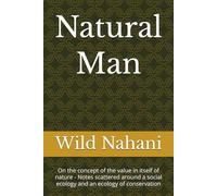Natural Man: On the concept of the value in itself of nature - Notes scattered around a social ecology and an ecology of conservation