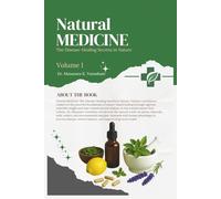 Natural Medicine: The Disease-Healing Secrets In Nature. Volume I