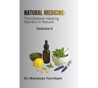 Natural Medicine: The Disease-Healing Secrets In Nature. Volume II