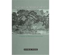 Natural Moralities A Defense of Pluralistic Relativism David B. Wong (Auteur)
