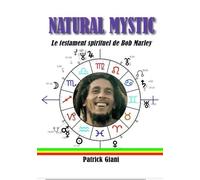 NATURAL MYSTIC Le testament spirituel de Bob Marley