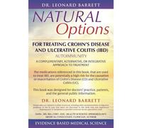 Natural Options For Treating Crohns Disease And Ulcerative Colitis (Ibd): A Complementary, Alternative, Or Integrative Approach To Treatment