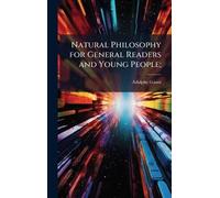 Natural Philosophy for General Readers and Young People;
