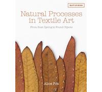 Natural Processes in Textile Art: From Rust Dyeing to Found Objects