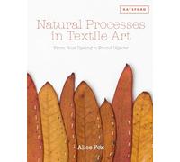 Natural Processes in Textile Art: From Rust Dyeing to Found Objects