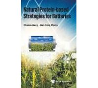Natural Protein-Based Strategies For Batteries