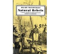 Natural Rebels: A Social History of Enslaved Black Women in Barbados