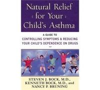 Natural Relief for Your Childs Asthma A Guide to Controlling Symptoms amp Reducing Your Childs Dependence on Drugs by Steven J. Bock Kenneth Bock, Nancy Pauline Bruning, Steven J. Bock (Auteur)