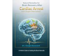 Natural Remedies for Brain Recovery: After Cardiac Arrest (with Oxygen Deprivation)