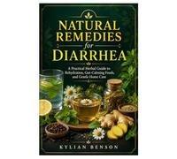 Natural Remedies for Diarrhea: A Practical Herbal Guide to Rehydration, Gut-Calming Foods, and Gentle Home Care