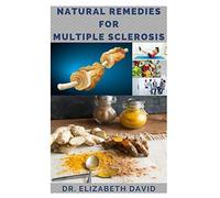 NATURAL REMEDIES FOR MULTIPLE SCLEROSIS: Complete Guide on Healing and Treating Multiple Sclerosis (MS) Naturally