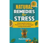 Natural Remedies for Stress. A Naturopathic Guide to Mindfulness, Natural Healing & Lasting Anxiety Relief.: Reduce Anxiety, Improve Sleep, and Restore Emotional Balance with Natural Holistic Remedies
