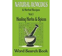 Natural Remedies & Herbal Recipes Word Search Book, Vol. 1: Healing Herbs & Spices: Relaxing Word Search Puzzles with 600 Herbal Terms and Simple ... Recipes · Easy-to-Read Large Print Edition