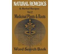 Natural Remedies & Herbal Recipes Word Search Book, Vol. 2: Medicinal Plants & Roots: 50 Relaxing Puzzles · 600 Botanical Words · Discover the Wisdom of Nature’s Healing Roots