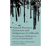 Natural Resource Extraction And Indigenous Livelihoods