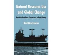 Natural Resource Use And Global Change: New Interdisciplinary Perspectives In Social Ecology (Hardcover) Karl Bruckmeier, (Auteur)