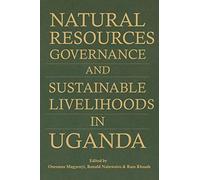 Natural Resources Governance And Sustainable Livelihoods In Uganda