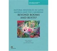 Natural Resources in Latin America and the Caribbean: Beyond Booms and Busts? Torre, Augusto De La, Sinnott, Emily, Nash, John (Auteur)
