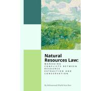 Natural Resources Law: Managing Conflicts Between Resource Extraction And Conservation