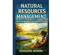 NATURAL RESOURCES MANAGEMENT: RESTORING HUMANITY'S ENVIRONMENTAL MANDATE