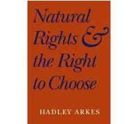 Natural Rights And The Right To Choose Hadley Arkes (Auteur)