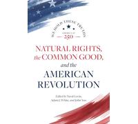 Natural Rights, the Common Good, and the American Revolution