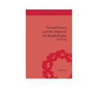Natural Science And The Origins Of The British Empire