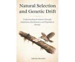 Natural Selection and Genetic Drift: Understanding Evolution Through Adaptation, Randomness, and Population Change