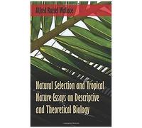 Natural Selection And Tropical Nature Essays On Descriptive And Theoretical Biology