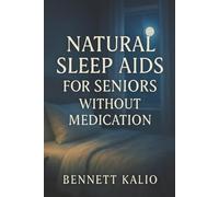 Natural Sleep Aids for Seniors Without Medication: A Gentle, Drug-Free Guide to Restful Nights for Ages 65 to 80
