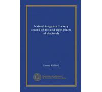 Natural tangents to every second of arc and eight places of decimals