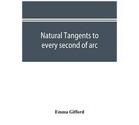 Natural Tangents To Every Second Of Arc And Eight Places Of Decimals