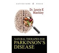 [(Natural Therapies for Parkinson's Disease)] [Author: Laurie K Mischley] published on (October, 2009)