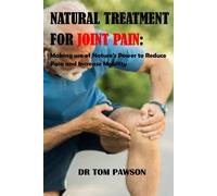 Natural Treatments For Joint Pain: Making Use Of Nature's Power To Reduce Pain And Increase Mobility