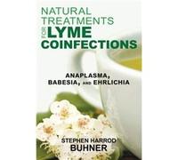 Natural Treatments for Lyme Coinfections by Stephen Harrod Buhner Stephen Harrod Buhner, (Auteur)