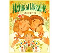 Natural Ukraine Coloring Book: Flowers, Animals, Scenic Landscapes, and Off-the-Beaten-Trail Sites