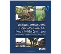 Natural Water Treatment Systems For Safe And Sustainable Water Supply In The Indian Context: Saph Pani