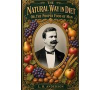 Natural Way in Diet or the Proper Food of Man: 19th century vegetarianism precursor