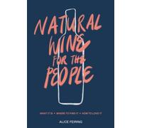 Natural Wine For The People: What It Is, Where To Find It, How To Love It